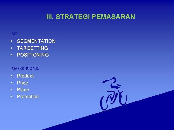 III. STRATEGI PEMASARAN STP • SEGMENTATION • TARGETTING • POSITIONING MARKETING MIX • •