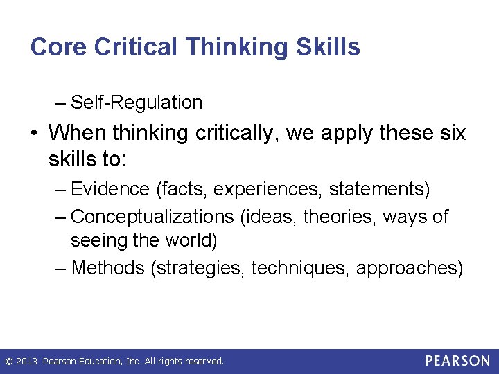 Core Critical Thinking Skills – Self-Regulation • When thinking critically, we apply these six