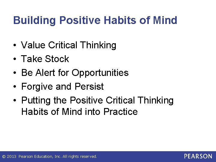 Building Positive Habits of Mind • • • Value Critical Thinking Take Stock Be