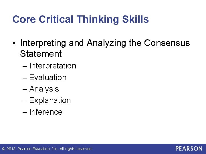 Core Critical Thinking Skills • Interpreting and Analyzing the Consensus Statement – Interpretation –