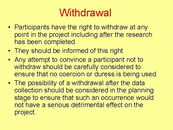 Withdrawal • Participants have the right to withdraw at any point in the project