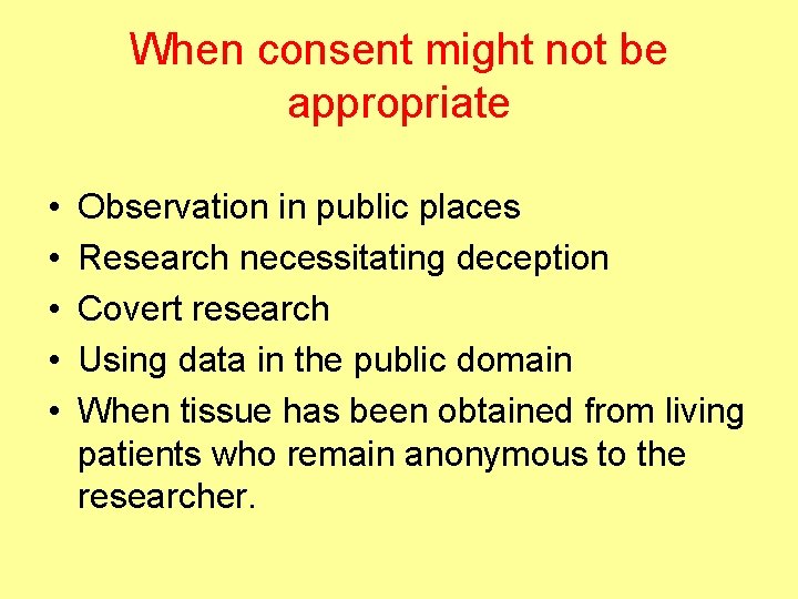 When consent might not be appropriate • • • Observation in public places Research