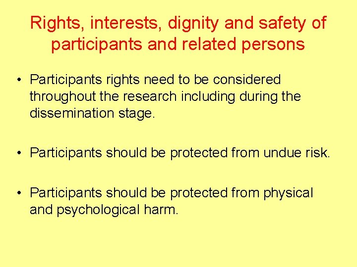 Rights, interests, dignity and safety of participants and related persons • Participants rights need