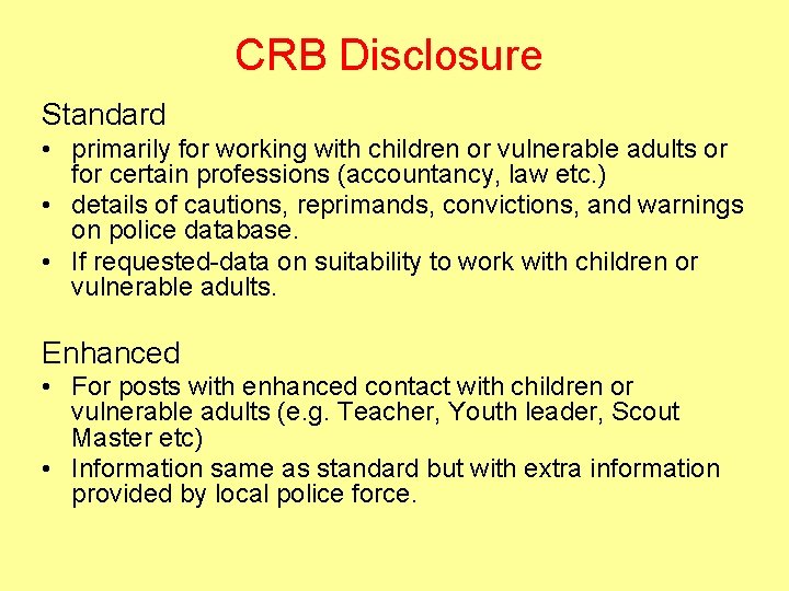 CRB Disclosure Standard • primarily for working with children or vulnerable adults or for