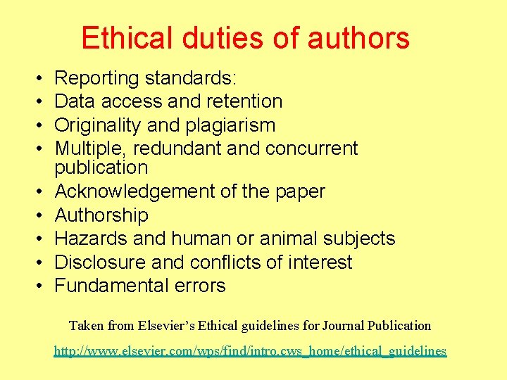 Ethical duties of authors • • • Reporting standards: Data access and retention Originality