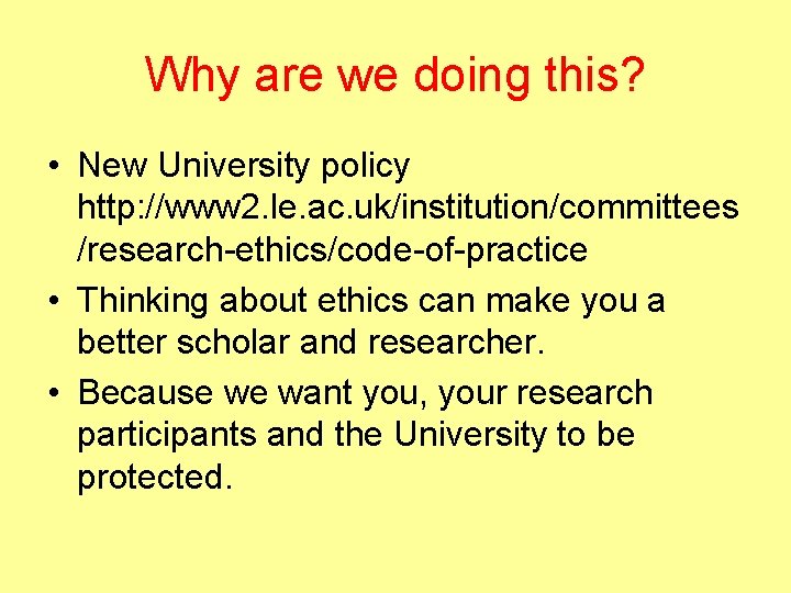 Why are we doing this? • New University policy http: //www 2. le. ac.