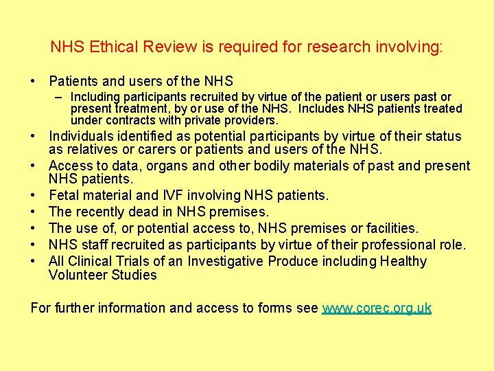 NHS Ethical Review is required for research involving: • Patients and users of the