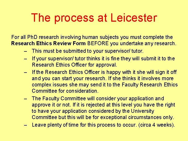 The process at Leicester For all Ph. D research involving human subjects you must