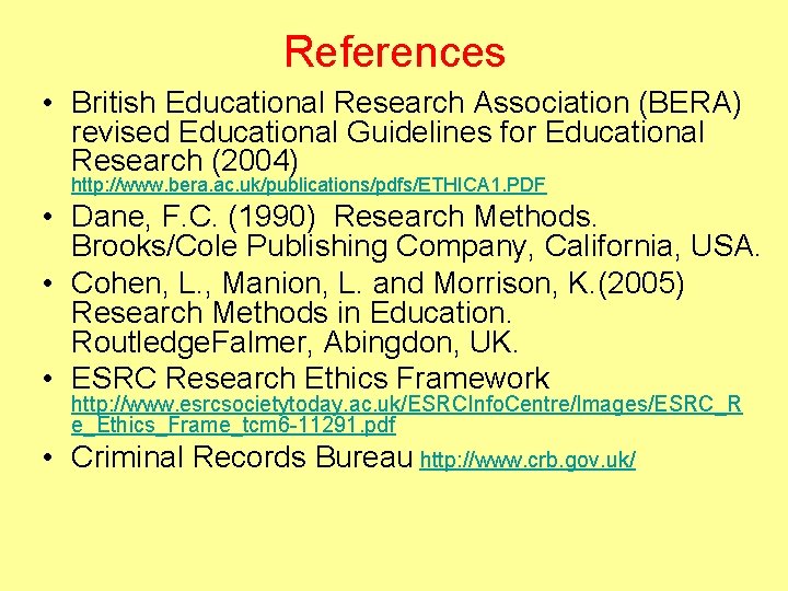 References • British Educational Research Association (BERA) revised Educational Guidelines for Educational Research (2004)