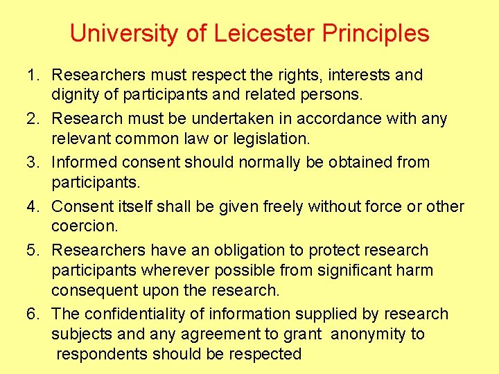 University of Leicester Principles 1. Researchers must respect the rights, interests and dignity of