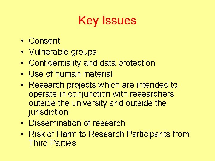 Key Issues • • • Consent Vulnerable groups Confidentiality and data protection Use of