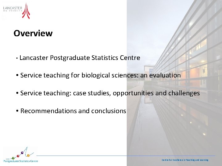Overview • Lancaster Postgraduate Statistics Centre • Service teaching for biological sciences: an evaluation