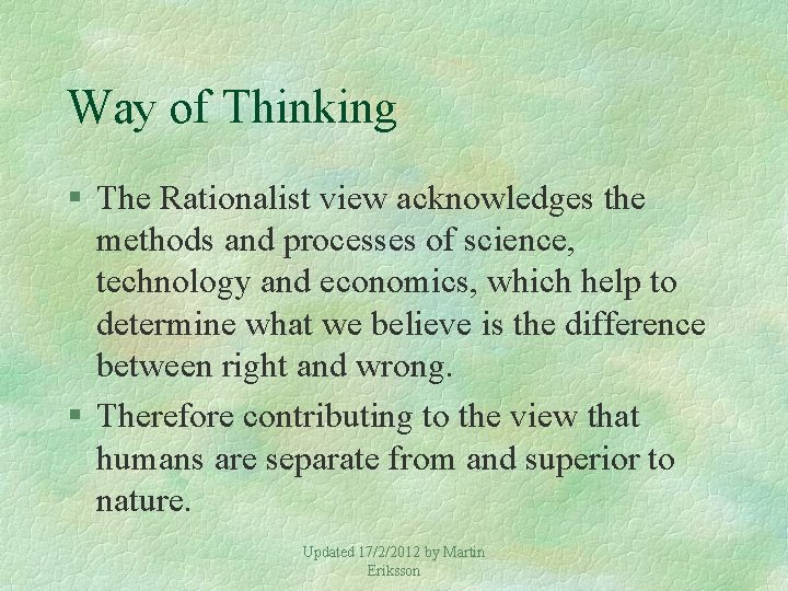 Way of Thinking § The Rationalist view acknowledges the methods and processes of science,