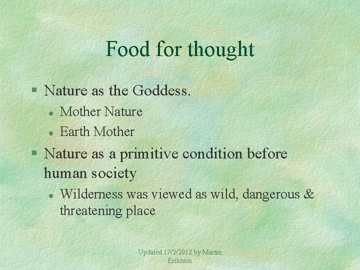 Food for thought § Nature as the Goddess. l l Mother Nature Earth Mother