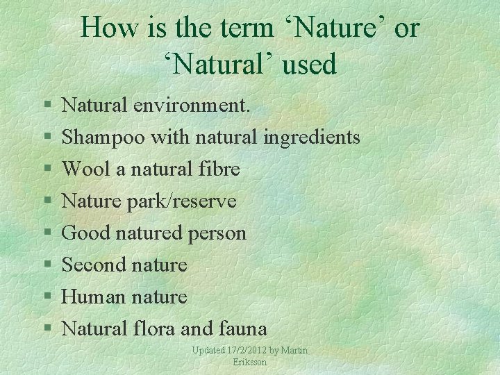 How is the term ‘Nature’ or ‘Natural’ used § § § § Natural environment.