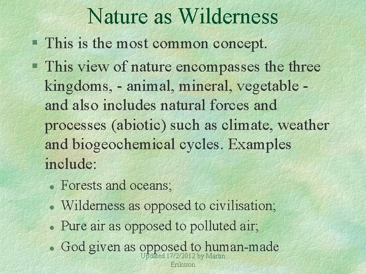 Nature as Wilderness § This is the most common concept. § This view of