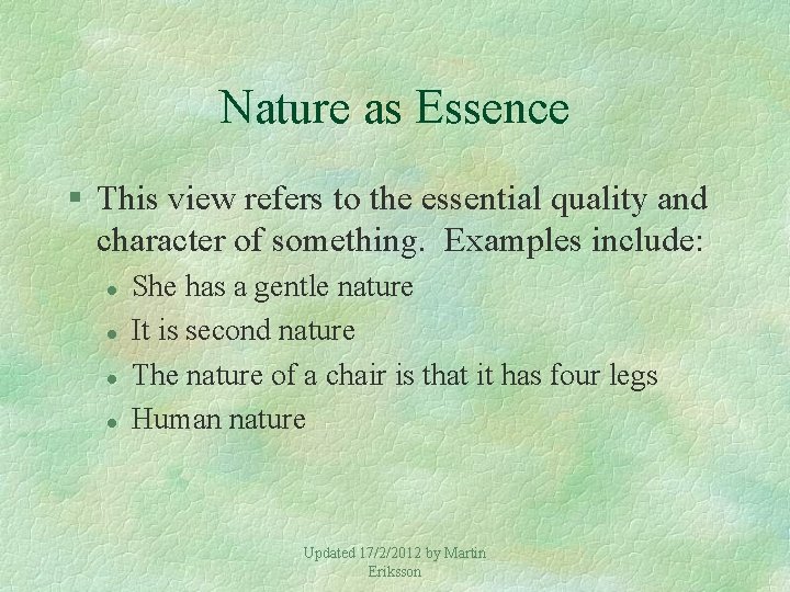 Nature as Essence § This view refers to the essential quality and character of