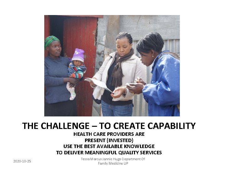 THE CHALLENGE – TO CREATE CAPABILITY HEALTH CARE PROVIDERS ARE PRESENT (INVESTED) USE THE