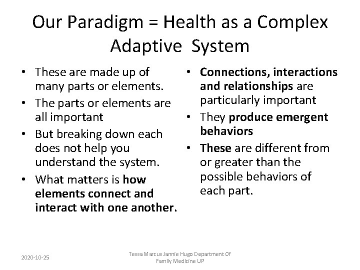 Our Paradigm = Health as a Complex Adaptive System • These are made up