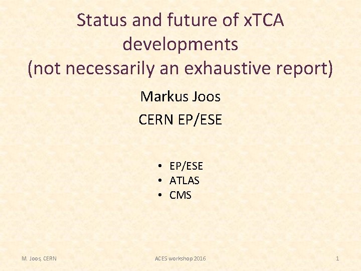 Status and future of x. TCA developments (not necessarily an exhaustive report) Markus Joos Status and future of x. TCA developments (not necessarily an exhaustive report) Markus Joos