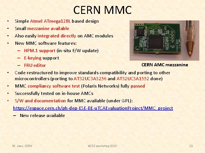 CERN MMC • • Simple Atmel ATmega 128 L based design Small mezzanine available CERN MMC • • Simple Atmel ATmega 128 L based design Small mezzanine available