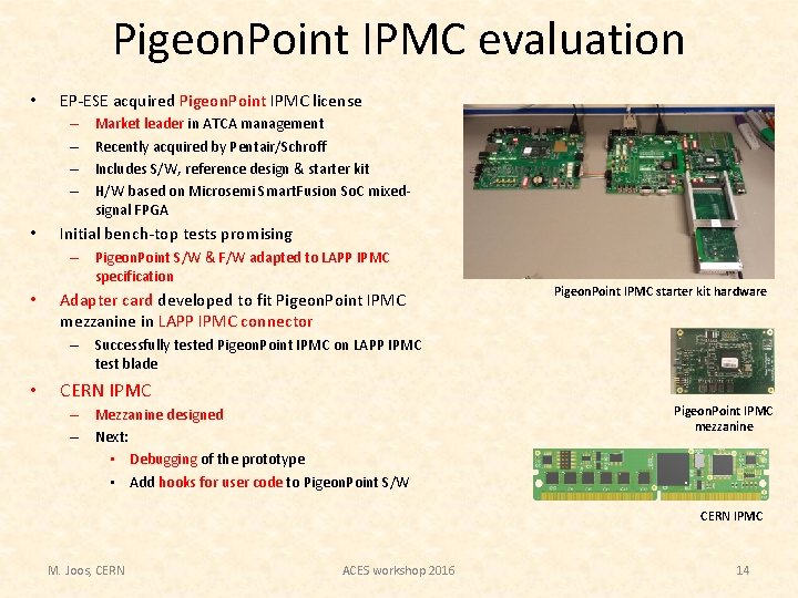 Pigeon. Point IPMC evaluation • EP-ESE acquired Pigeon. Point IPMC license – – • Pigeon. Point IPMC evaluation • EP-ESE acquired Pigeon. Point IPMC license – – •