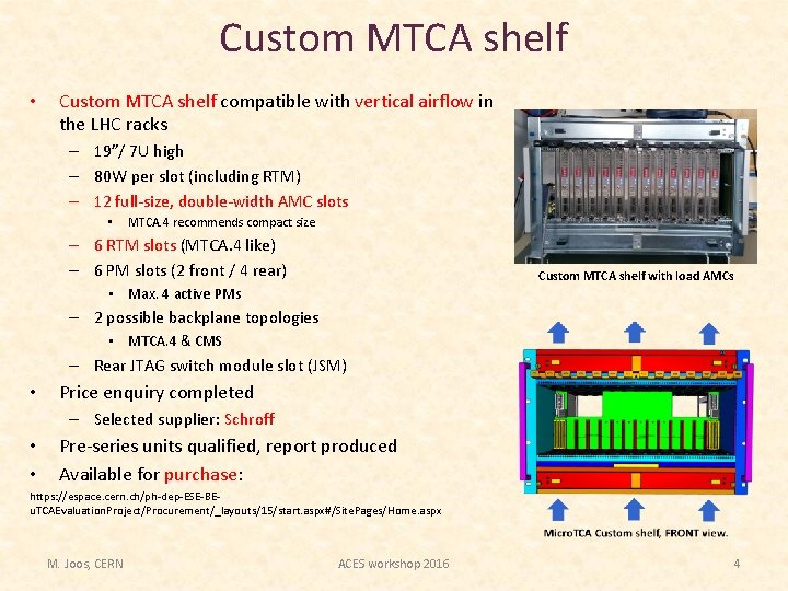 Custom MTCA shelf • Custom MTCA shelf compatible with vertical airflow in the LHC Custom MTCA shelf • Custom MTCA shelf compatible with vertical airflow in the LHC