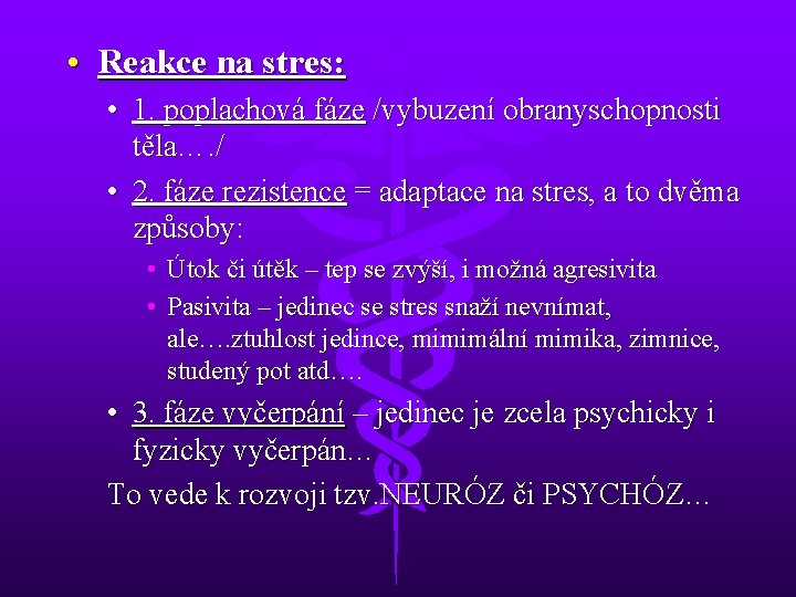  • Reakce na stres: • 1. poplachová fáze /vybuzení obranyschopnosti těla…. / •