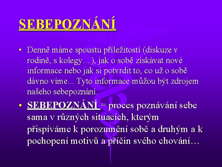 SEBEPOZNÁNÍ • Denně máme spoustu příležitostí (diskuze v rodině, s kolegy…), jak o sobě