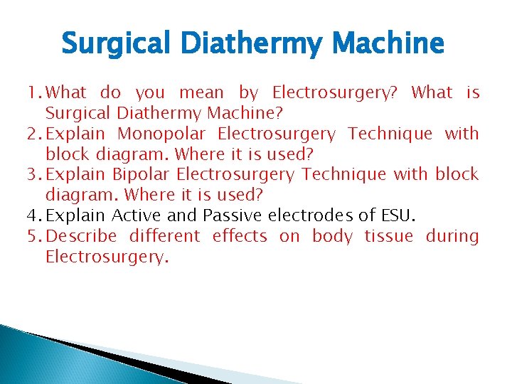Surgical Diathermy Machine 1. What do you mean by Electrosurgery? What is Surgical Diathermy