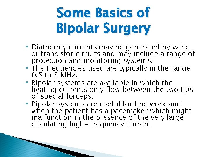 Some Basics of Bipolar Surgery Diathermy currents may be generated by valve or transistor