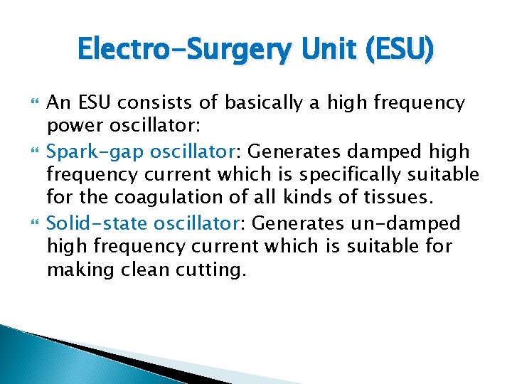 Electro-Surgery Unit (ESU) An ESU consists of basically a high frequency power oscillator: Spark-gap