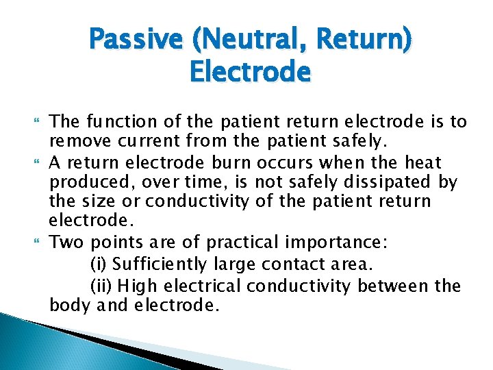 Passive (Neutral, Return) Electrode The function of the patient return electrode is to remove