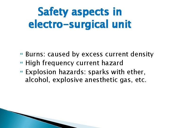 Safety aspects in electro-surgical unit Burns: caused by excess current density High frequency current