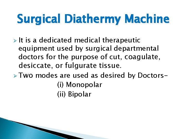 Surgical Diathermy Machine Ø It is a dedicated medical therapeutic equipment used by surgical