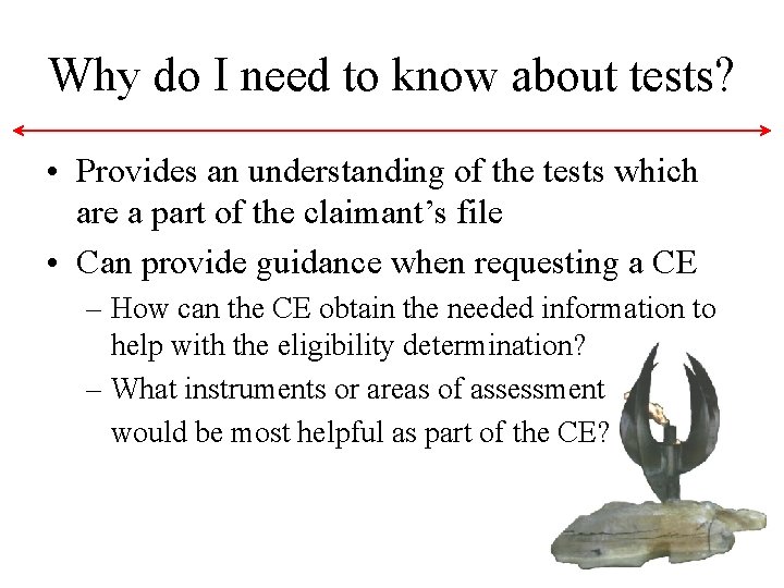 Why do I need to know about tests? • Provides an understanding of the Why do I need to know about tests? • Provides an understanding of the