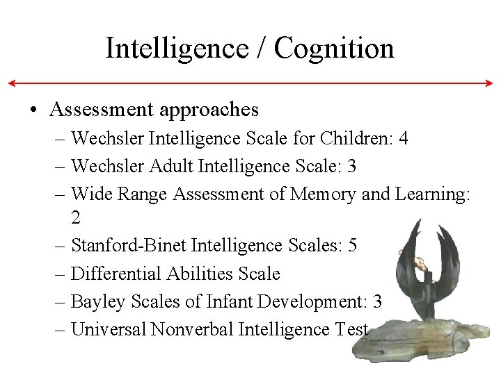 Intelligence / Cognition • Assessment approaches – Wechsler Intelligence Scale for Children: 4 – Intelligence / Cognition • Assessment approaches – Wechsler Intelligence Scale for Children: 4 –
