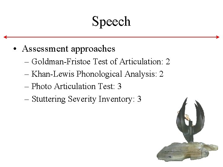 Speech • Assessment approaches – Goldman-Fristoe Test of Articulation: 2 – Khan-Lewis Phonological Analysis: Speech • Assessment approaches – Goldman-Fristoe Test of Articulation: 2 – Khan-Lewis Phonological Analysis: