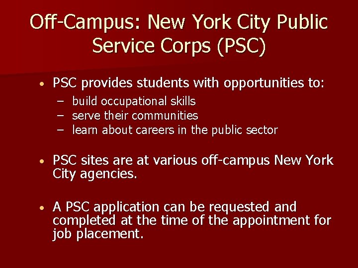 Off-Campus: New York City Public Service Corps (PSC) • PSC provides students with opportunities