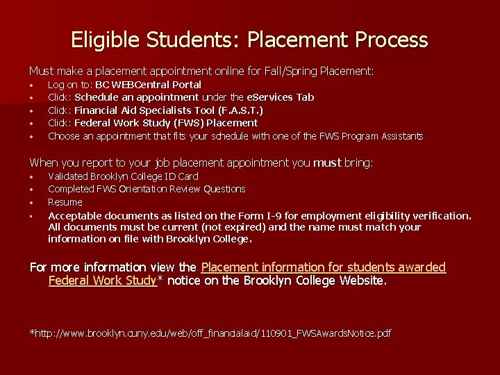 Eligible Students: Placement Process Must make a placement appointment online for Fall/Spring Placement: •