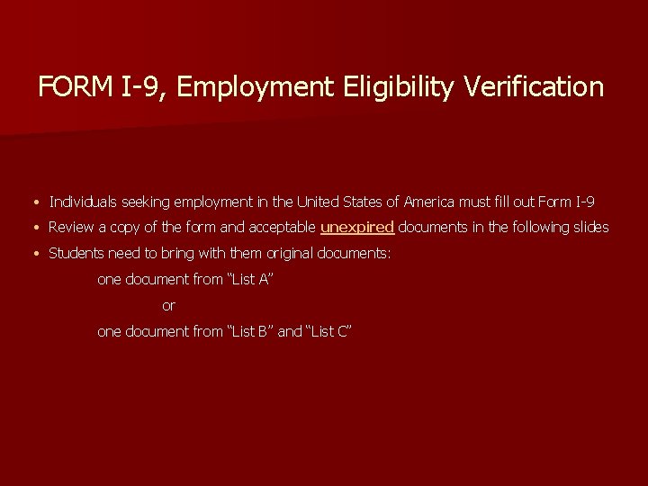 FORM I-9, Employment Eligibility Verification • Individuals seeking employment in the United States of