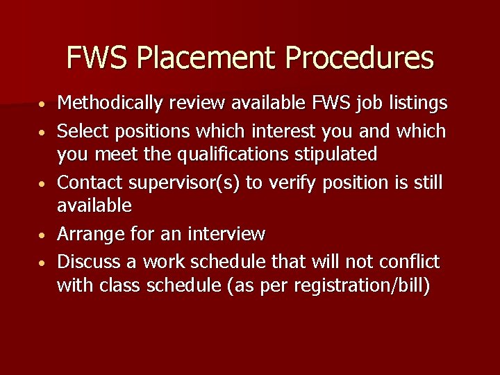 FWS Placement Procedures • • • Methodically review available FWS job listings Select positions