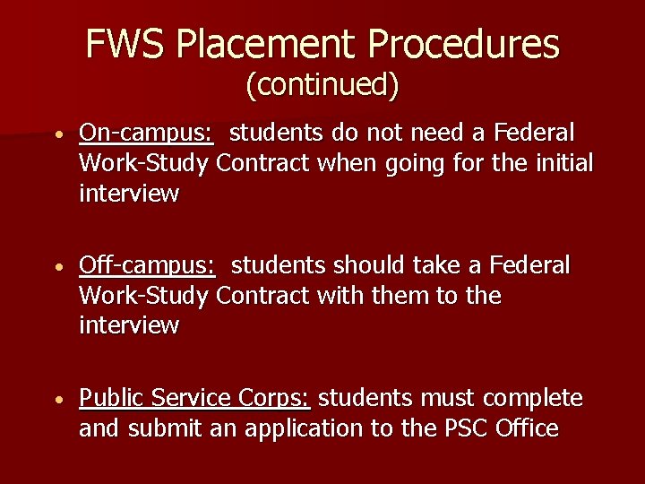 FWS Placement Procedures (continued) • On-campus: students do not need a Federal Work-Study Contract