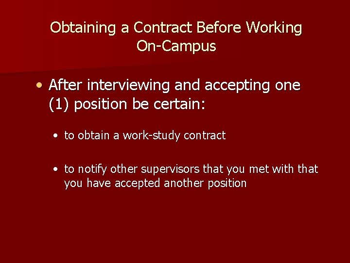 Obtaining a Contract Before Working On-Campus • After interviewing and accepting one (1) position
