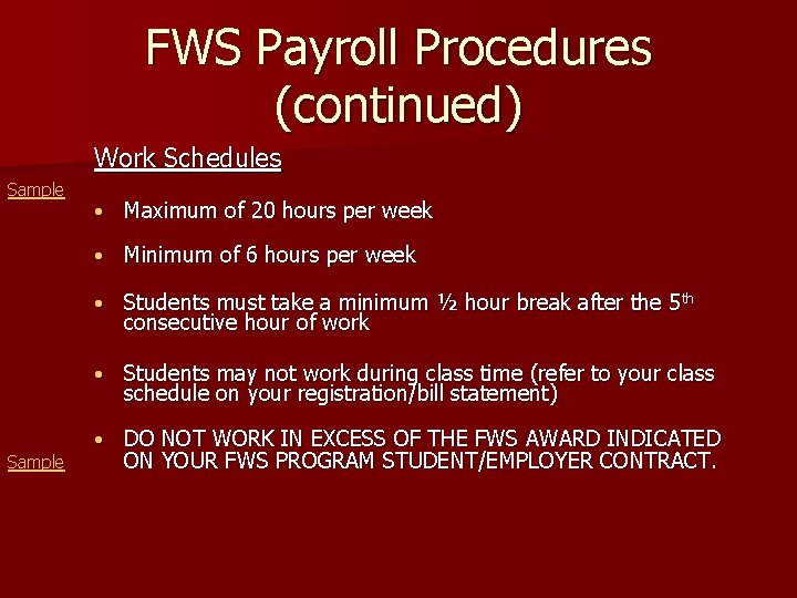 FWS Payroll Procedures (continued) Work Schedules Sample • Maximum of 20 hours per week