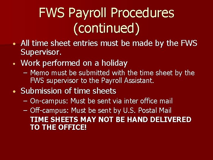 FWS Payroll Procedures (continued) • • All time sheet entries must be made by