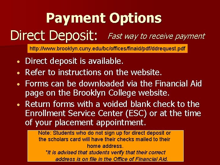 Payment Options Direct Deposit: Fast way to receive payment http: //www. brooklyn. cuny. edu/bc/offices/finaid/pdf/ddrequest.