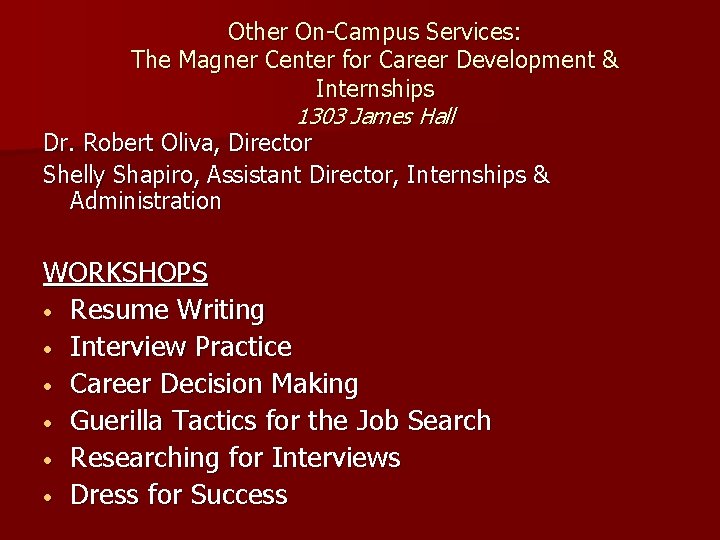 Other On-Campus Services: The Magner Center for Career Development & Internships 1303 James Hall