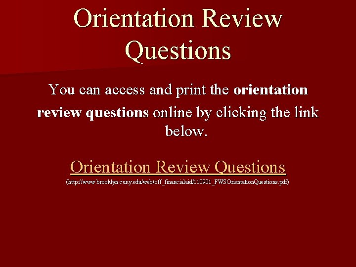 Orientation Review Questions You can access and print the orientation review questions online by