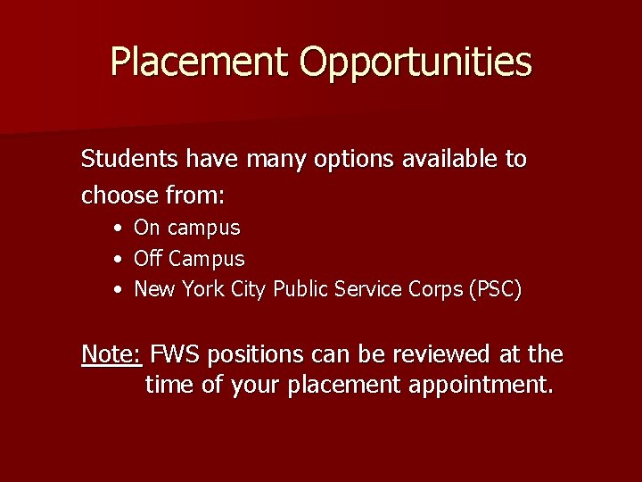 Placement Opportunities Students have many options available to choose from: • • • On